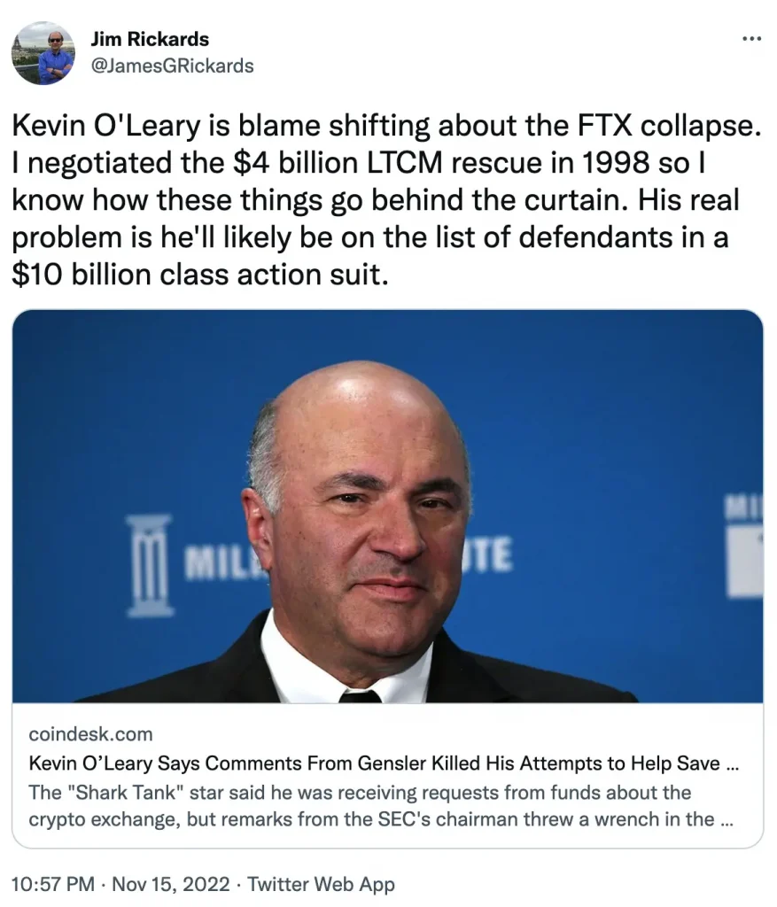 Jim Rickards' tweet reads: "Kevin O Leary is blame shifting about the FTX Collapse. I negotiated the $4 billion LTCM rescue in 1998 so I know how these things go behind the curtain. His real problem is he'll likely be on the list of defendants in a $10 billion class action suit.