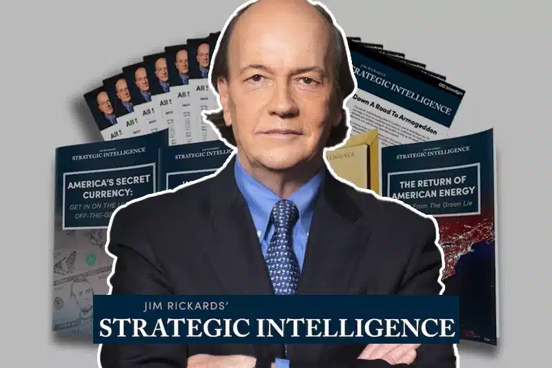 Jim Rickards’ Strategic Intelligence Review
